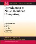 Introduction to Noise-Resilient Computing