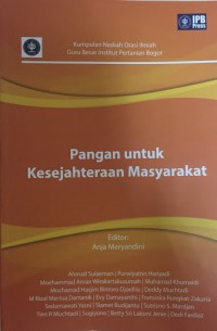 Pangan untuk Kesajahteraan Masyarakat: Kumpulan Naskah Orasi Ilmiah Guru Besar Institut Pertanian Bogor