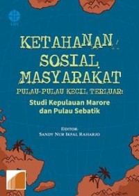 Ketahanan Sosial Masyarakat Pulau-Pulau Kecil Terluar: Studi kepulauan Marore dan Pulau Sebatik