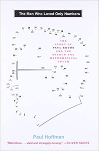Man Who Loved Only Numbers, The: The Story of Paul Erdos and The Search for Mathematical Truth