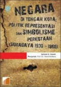 Negara di Tengah Kota: Politik Representasi dan Simbolisme Perkotaan (Surabaya 1930-1960)