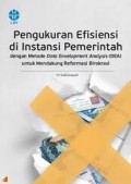 Pengukuran Efisisensi di Instansi Pemerintah dengan Metode Data Envelopment Analysis  untuk  Mendukung Reformasi Birokrasi