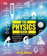 Physics Book, The: Big Ideas Simply Explained