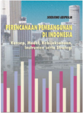 Perencanaan Pembangunan di Indonesia: Konsep, Model,  Kebijaksanaan, Instrumen serta Strategi