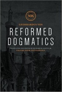 Reformed Dogmatics, Volume IV: Soteriology