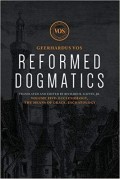 Reformed Dogmatics, Volume V: Ecclesiology, the Means of Grace, Eschatology