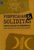 Perpecahan dan Soliditas Partai Islam Indonesia: Kasus PKB dan PKS di Dekade Awal Reformasi