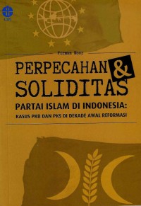 Perpecahan dan Soliditas Partai Islam Indonesia: Kasus PKB dan PKS di Dekade Awal Reformasi