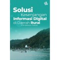 Solusi Kesenjangan Informasi Digital di Era Rulal: Pendekatan Praktis