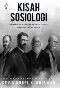 Kisah Sosiologi: Pemikiran Yang Mengubah Dunia dan Relasi