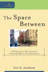 Space Between, The: A Christian Engagement with the build Environtment