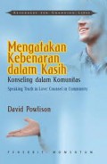 Mengatakan Kebenaran dalam Kasih: Konseling dalam Komunitas = Speaking Truth in Love: Counsel in Community