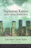 Supremasi Kristus dalam Dunia Postmodern = The Supremacy of Christ in a Postmodern World