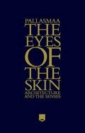 Eyes of the Skin, The: Architecture and the Senses