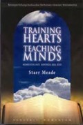 Membentuk Hati, Mendidik Akal Budi = Training Hearts Teaching Minds