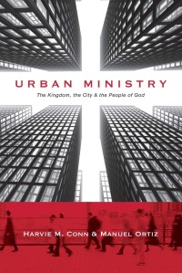 Urban Ministry:  The Kingdom, The City and The People of God