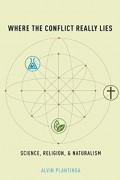 Where The Conflict Really Lies: Science, Religion, And Naturalism