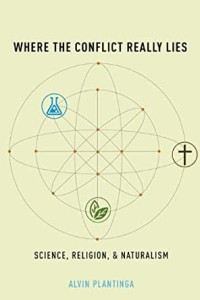 Where The Conflict Really Lies: Science, Religion, And Naturalism