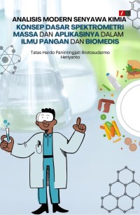 Image of Analisis Modern Senyawa Kimia: Konsep Dasar Spektrometri Massa dan Applikasinya dalam Ilmu Pangan dan Biomedis