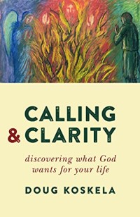 Image of Calling and Clarity: Discovering What God Wants for Your Life