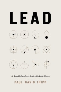 Image of Lead: 12 Gospel Principles for Leadership in the Church